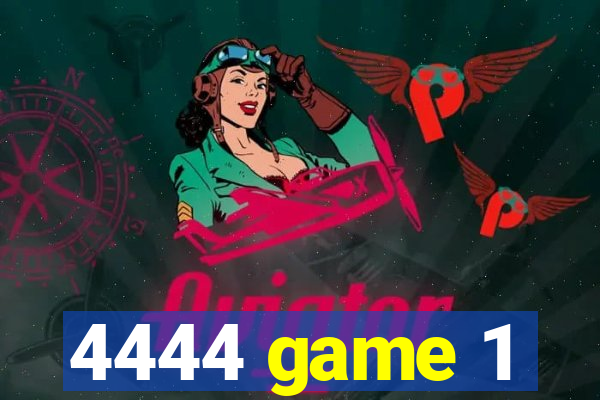 4444 game 1